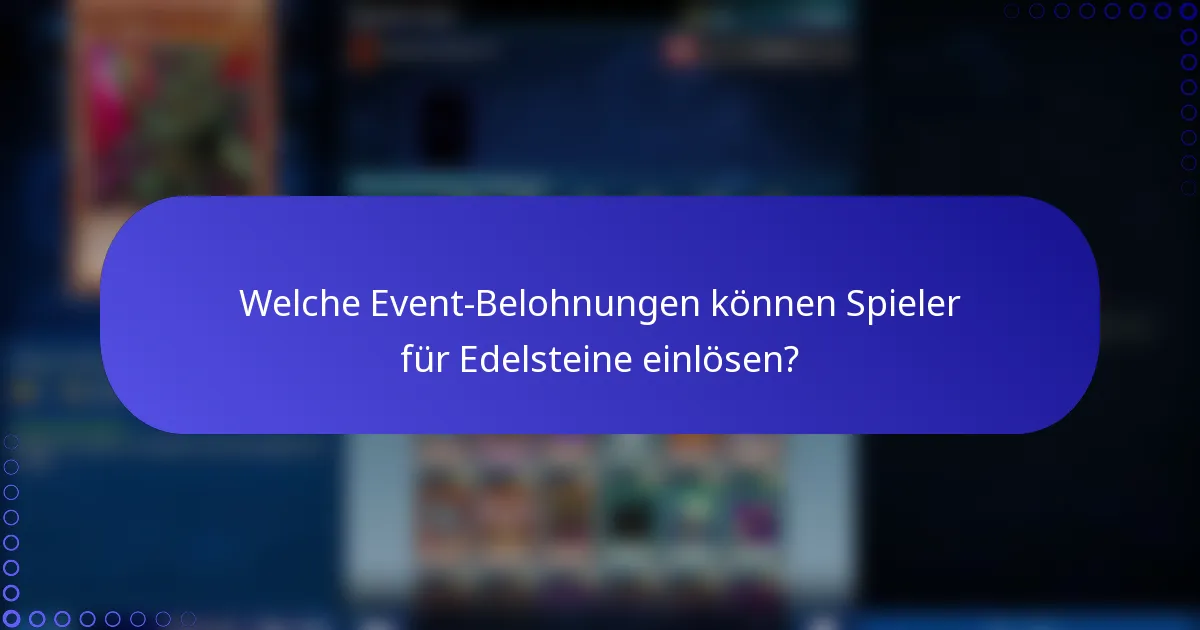Welche Event-Belohnungen können Spieler für Edelsteine einlösen?