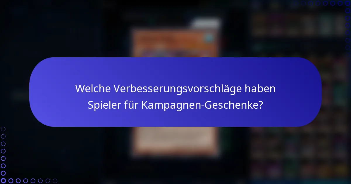 Welche Verbesserungsvorschläge haben Spieler für Kampagnen-Geschenke?