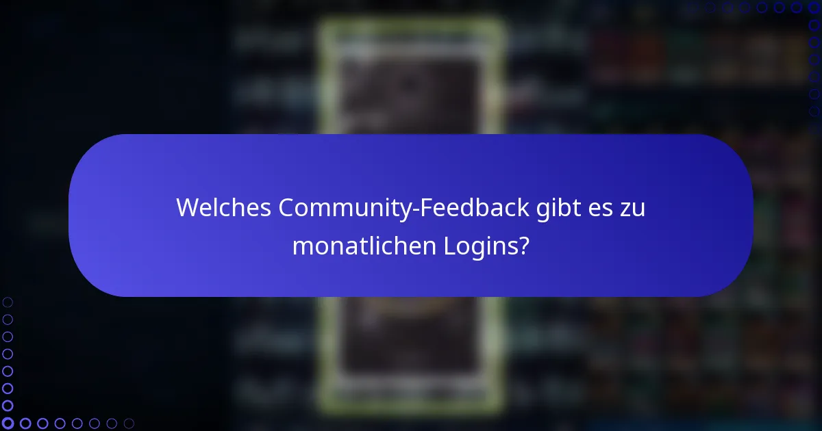 Welches Community-Feedback gibt es zu monatlichen Logins?