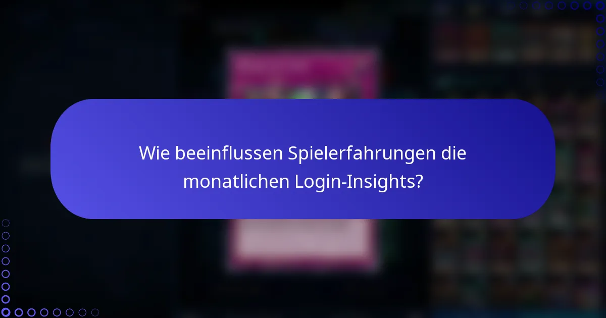 Wie beeinflussen Spielerfahrungen die monatlichen Login-Insights?