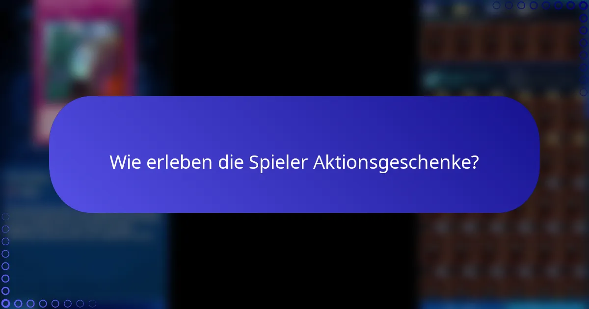 Wie erleben die Spieler Aktionsgeschenke?