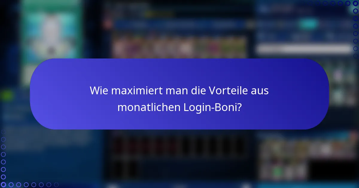 Wie maximiert man die Vorteile aus monatlichen Login-Boni?